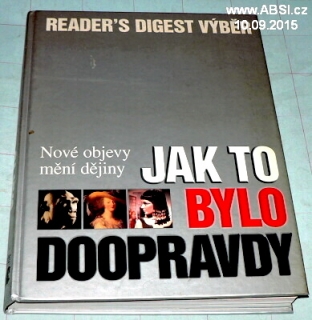 JAK TO BYLO DOOPRAVDY - NOVÉ OBJEVY MĚNÍ DĚJINY