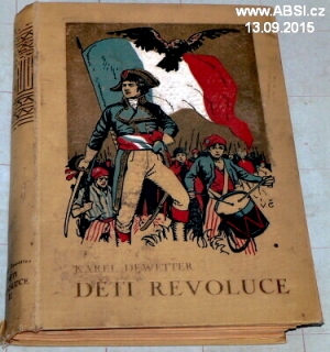 DĚTI REVOLUCE díl V. + VI.- ROMÁN Z DOB VELKÉ REVOLUCE FRANCOUZSKÉ