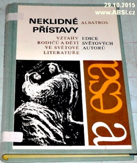 NEKLIDNÉ PŘÍSTAVY - VZTAHY RODIČŮ A DĚTÍ VE SVĚTOVÉ LITERATUŘE
