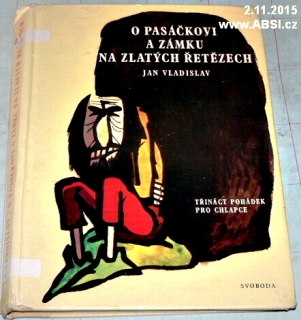 O PASÁČKOVI A ZÁMKU NA ZLATÝCH ŘETĚZECH - TŘINÁCT POHÁDEK  PRO CHLAPCE