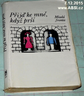 PŘIJĎ KE MNĚ, KDYŽ PRŠÍ