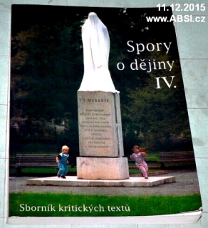 SPORY O DĚJINY IV. - SBORNÍK KRITICKÝCH TEXTŮ