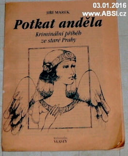 POTKAT ANDĚLA - KRIMINÁLNÍ PŘÍBĚH ZE STARÉ PRAHY