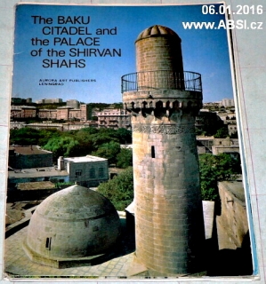 THE BAKU CITADEL AND THE PALACE OF THE SHIRVAN SHAHS
