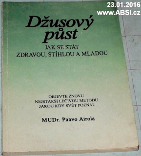 DŽUSOVÝ PŮST - JAK SE STÁT ZDRAVOU, ŠTÍHLOU A MLADOU