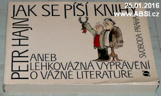 JAK SE PÍŠÍ KNIHY ANEB LEHKOVÁŽNÁ VYPRÁVĚNÍ O VÁŽNÉ LITERATUŘE