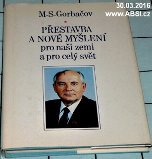 PŘESTAVBA A NOVÉ MYŠLENÍ PRO NAŠI ZEMI A PRO CELÝ SVĚT