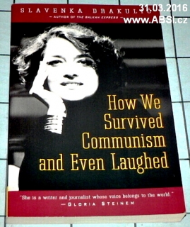 HOW WE SURVIVED COMMUNISM AND EVEN LAUGHED