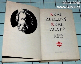 KRÁL ŽELEZNÝ, KRÁL ZLATÝ 