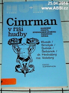 CIMRMAN V ŘÍŠI HUDBY - HUDEBNÍ PROFIL ZNOVUOBJEVENÉHO GÉNIA