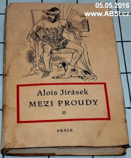 MEZI PROUDY - TŘI HISTORICKÉ OBRAZY - SYN OHNIVCŮV díl II.