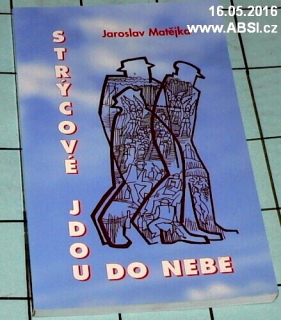 STRÝCOVÉ JDOU DO NEBE