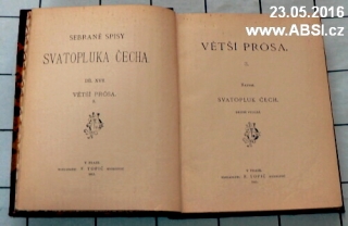 VĚTŠÍ PRÓSA - SEBRANÉ SPISY SVATOPLUKA ČECHA díl XVII.