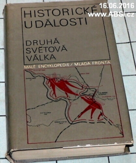 HISTORICKÉ UDÁLOSTI - DRUHÁ SVĚTOVÁ VÁLKA - MALÉ ENCYKLOPEDIE - DATOVÁ PŘÍRUČKA