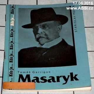 TOMÁŠ GARRIGUE MASARYK - KDO JE...