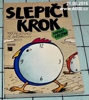 SLEPIČÍ KROK - 111 FEJETONŮ ZE ZVĚDAVOSTI