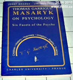 THOMAS GARRIGUE MASARYK ON PSYCHOLOGY - SIX FACETS OF THE PSYCHE