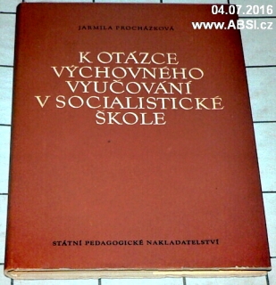 K OTÁZCE VÝCHOVNÉHO VYUČOVÁNÍ V SOCIALISTICKÉ ŠKOLE