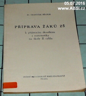 PŘÍPRAVA ŽÁKŮ ZŠ K PŘIJÍMACÍM ZKOUŠKÁM Z MATEMATIKY NA ŠKOLY II. CYKLU