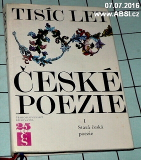 TISÍC LET ČESKÉ POEZIE I. - STARÁ ČESKÁ POEZIE 