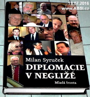 DIPLOMACIE V NEGLIŽÉ - PSTNÁCT LET NAŠÍ ZAHRANIČNÍ POLITIKY