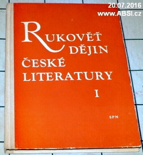 RUKOVĚŤ DĚJIN ČESKÉ LITERATURY I.