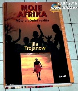 MOJE AFRIKA - MÝTY A VŠEDNÍ REALITA