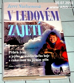V LEDOVÉM ZAJETÍ - PŘÍBĚH ŽENY A JEJÍHO NEUVĚŘITELNÉHO BOJE S RAKOVINOU NA ...