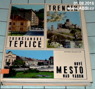 TRENČÍN, TRENČANSKÉ TEPLICE, NOVÉ MESTO NAD VÁHOM