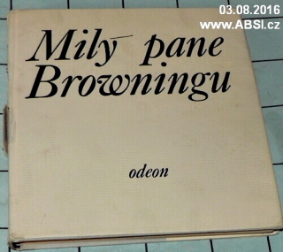 MILÝ PANE BROWNINGU - VÝBOR Z KORESPONDENCE ELIZABETH BARRETTOVÉ A ROBERTA BROWN