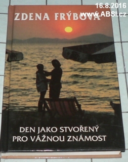 DEN JAKO STVOŘENÝ PRO VÁŽNOU ZNÁMOST