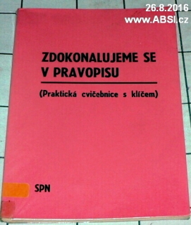 ZDOKONALUJEME SE V PRAVOPISU - PRAKTICKÁ CVIČEBNICE S KLÍČEM