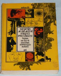 VESMÍR JE BÁJEČNÉ MÍSTO PRO ŽIVOT - VÝBĚR ZE SCI-FI POVÍDEK SVĚTOVÝCH AUTORŮ