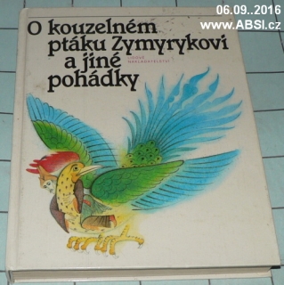 O KOUZELNÉM PTÁKU ZYMYRYKOVI A JINÉ POHÁDKY STŘEDOASIJSKÉ A KAVKAZSKÉ