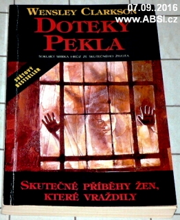 DOTEKY PEKLA - SKUTEČNÉ PŘÍBĚHY ŽEN, KTERÉ VRAŽDILY