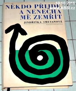 NĚKLDO PŘIJDE A NENECHÁ MĚ ZEMŘÍT