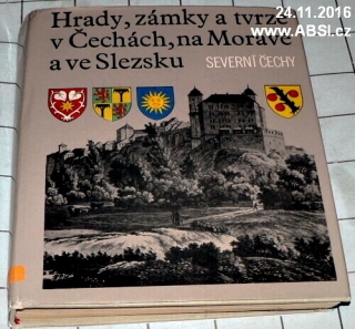 HRADY, ZÁMKY A TVRZE V ČECHÁCH, NA MORAVĚ A VE SLEZSKU - SEVERNÍ ČECHY