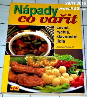 NÁPADY CO VAŘIT - LEVNÁ, RYCHLÁ, SLAVNOSTNÍ JÍDLA