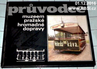 PRŮVODCE MUZEEM PRAŽSKÉ HROMADNÉ DOPRAVY