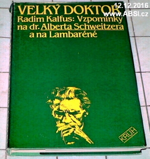 VELKÝ DOKTOR - VZPOMÍNKY NA DR. ALBERTA SCHWEITZERA A NA LAMBARÉNÉ