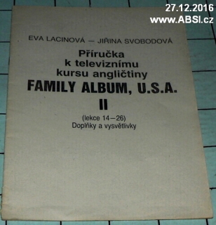 PŘÍRUČKA K TELEVIZNÍMU KURSU ANGLIČTINY - FAMILY ALBUM, U.S.A. II. LEKVE 14-26 