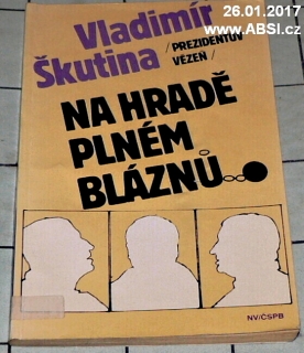 NA HRADĚ PLNÉM BLÁZNŮ - PREZIDENTŮV VĚZEŇ