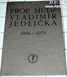 PROF. MUDr. VLADIMÍR JEDLIČKA 1896-1973