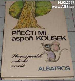 PŘEČTI MI ALESPOŇ KOUSEK -SBORNÍK POVÍDEK, POHÁDEK A VERŠŮ ZE ZEMÍ NAŠICH PŘÁTEL