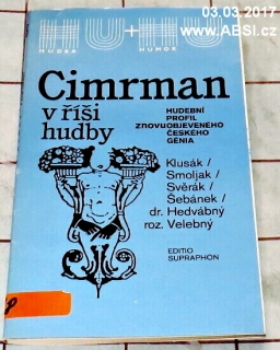 CIMRMAN V ŘÍŠI HUDBY - HUDEBNÍ PROFIL ZNOVUOBJEVENÉHO GÉNIA