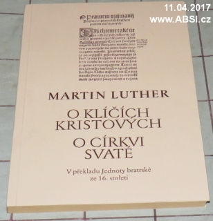 O KLÍČÍCH KRISTOVÝCH / O CÍRKVI SVATÉ - V PŘEKLADU JEDNOTY BRATRSKÉ ZE 16. STOLE