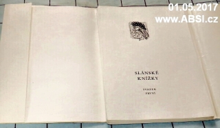 SLÁNSKÉ KNÍŽKY - SVAZEK PRVNÍ - RODNÉ MĚSTO V.V. ŠLECHTOVI