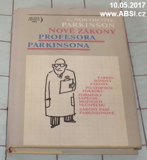 NOVÉ ZÁKONY PROFESORA PARKINSONA - PARKINSONOVY ZÁKONY PO STOPÁCH POKROKU, PODMÍNKY ÚSPĚCHU, MOŽNOSTI NEÚSPĚCH, ZÁKONY PANÍ PARKINSONOVÉ