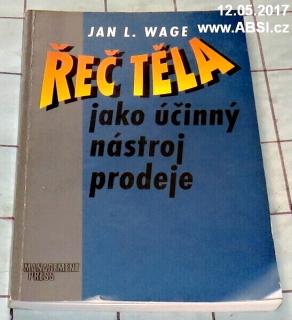 ŘEČ TĚLA JAKO ÚČINNÝ NÁSTROJ PRODEJE