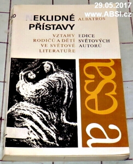 NEKLIDNÉ PŘÍSTAVY - VZTAHY RODIČŮ A DĚTÍ VE SVĚTOVÉ LITERATUŘE